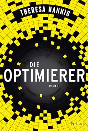 Theresa Hannig: Die Optimierer (Hardcover, German language, 2017, Bastei Lubbe)