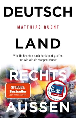 Matthias Quent: Deutschland rechts außen: Wie die Rechten nach der Macht greifen und wie wir sie stoppen können (German language)