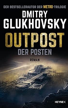 Dmitry Glukhovsky: Outpost - Der Posten (Paperback, German language, 2021, Heyne)