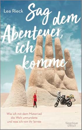 Lea Rieck: Sag dem Abenteuer, ich komme (Paperback, Kiepenheuer & Witsch GmbH)
