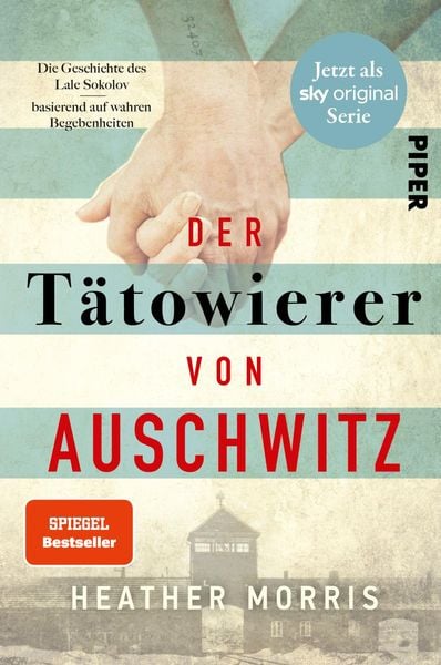 Heather Morris: Der Tätowierer von Auschwitz: Die wahre Geschichte des Lale Sokolov (Paperback, German language, 2018, Piper Verlag)