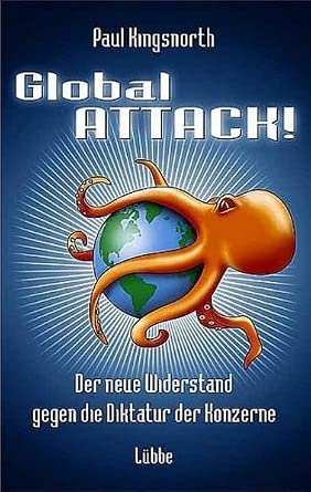 Paul Kingsnorth: Global Attack! : Der neue Widerstand gegen die Diktatur der Konzerne (Hardcover, German language, 2005)