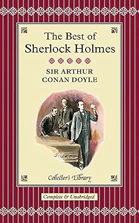 Arthur Conan Doyle: The Best of Sherlock Holmes: Complete and Unabridged (Collectors Library) (Hardcover, 2009, Collector's Library)