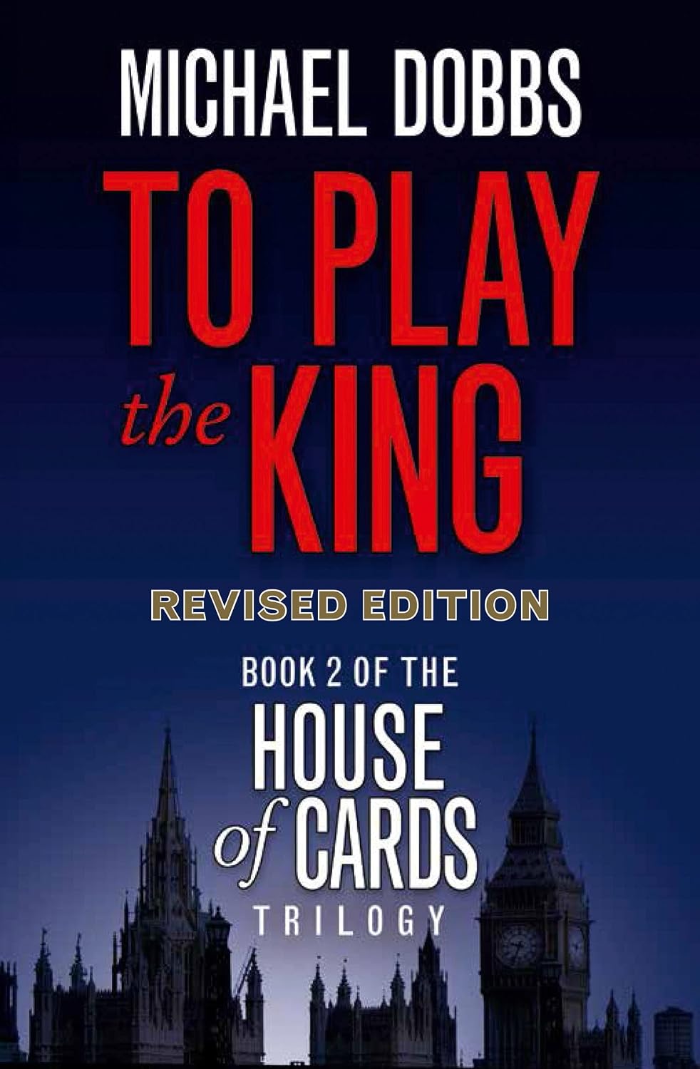 Dobbs, Michael: To play the king (Paperback, 2015, Harper, HARPER COLLINS)