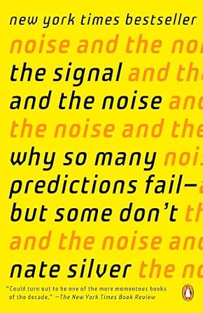 Nate Silver: The signal and the noise (2012, Penguin Books)