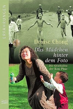 Denise Chong: Das Mädchen hinter dem Foto. Die Geschichte der Kim Phuc. (Paperback, Lübbe)