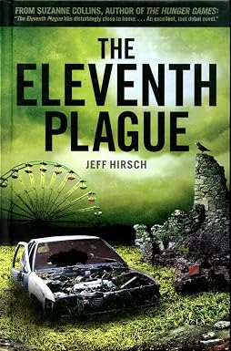 Jeff Hirsch: The Eleventh Plague (Hardcover, 2011, Scholastic)