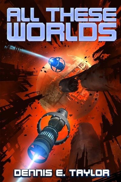 Dennis E. Taylor: All these worlds (AudiobookFormat, 2017)