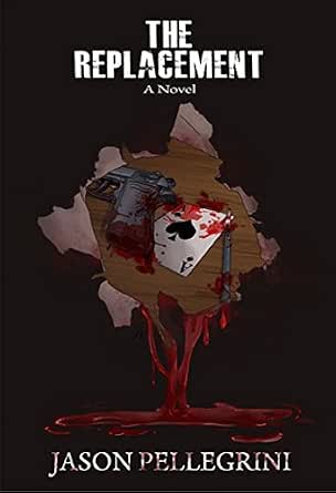 Jason A Pellegrini: The Replacement (Paperback, 2015, Createspace Independent Publishing Platform, CreateSpace Independent Publishing Platform)