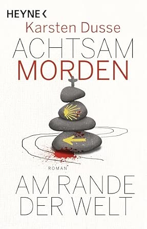 Karsten Dusse: Achtsam morden am Rande der Welt (Paperback, German language, Heyne)